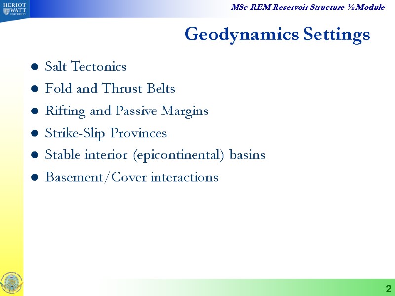 2 Geodynamics Settings Salt Tectonics Fold and Thrust Belts Rifting and Passive Margins Strike-Slip